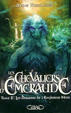 Seller image for Les chevaliers d'Emeraude Tome II : Les dragons de l'Empereur Noir - Anne Robillard for sale by Book Hmisphres