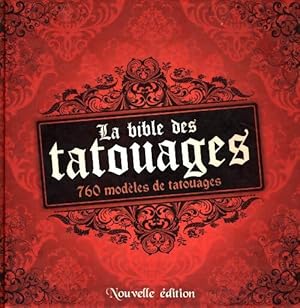 La bible des tatouages 760 mod?les de tatouages - Collectif