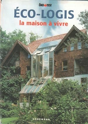 Eco-logis. La maison ? vivre - Thomas Schmitz Gunther