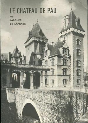 Le château de Pau - Jacques De Laprade