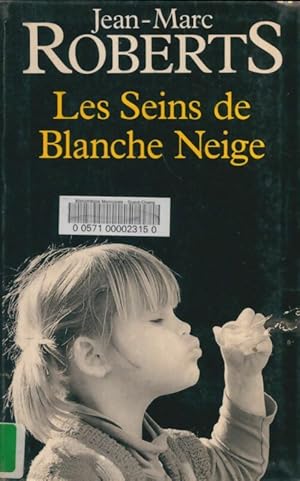 Image du vendeur pour Les seins de Blanche-Neige - Jean-Marc Roberts mis en vente par Book Hmisphres
