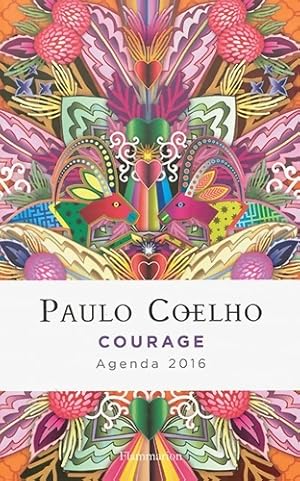 Courage : Agenda coelho 2016 - Paulo Coelho