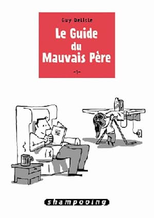 Le guide du mauvais p?re Tome I - Guy Delisle