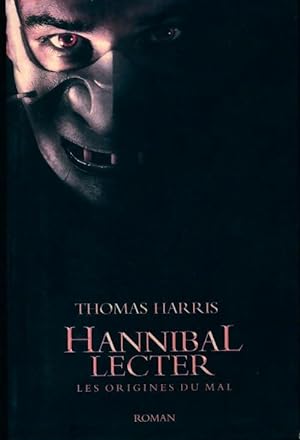 Hannibal Lecter. Les origines du mal - Thomas Harris