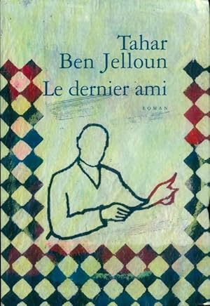 Bild des Verkufers fr Le dernier ami - Tahar Ben Jelloun zum Verkauf von Book Hmisphres
