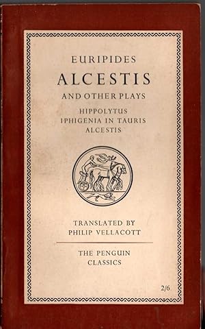 Image du vendeur pour ALCESTIS and other plays: HIPPOLYTUS/ I PHIGENIA IN TAURIS/ ALCESTIS mis en vente par Mr.G.D.Price