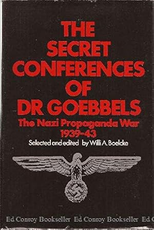 Seller image for The Secret Conferences of Dr. Goebbels;: The Nazi Propaganda War, 1939-43 for sale by Redux Books