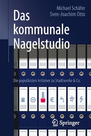 Bild des Verkufers fr Das kommunale Nagelstudio: Die populrsten Irrtmer zu Stadtwerke & Co. zum Verkauf von Modernes Antiquariat - bodo e.V.