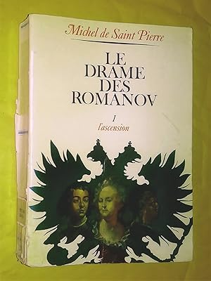Le drame des Romanov. Volume I: l'ascension
