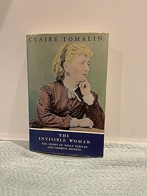 Imagen del vendedor de The Invisible Woman; The Story of Nelly Ternan and Charles Dickens a la venta por Nangle Rare Books