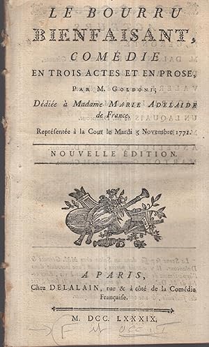 Bild des Verkufers fr Le Bourru bienfaisant, Comdie en trois actes et en prose, ddi  Madame Marie Adlade de France ; Reprsente  la Cour le Mardi 5 Novembre 1771. zum Verkauf von PRISCA