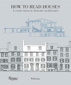 Imagen del vendedor de How to Read Houses: A Crash Course in Domestic Architecture by Jones, Will [Paperback ] a la venta por booksXpress