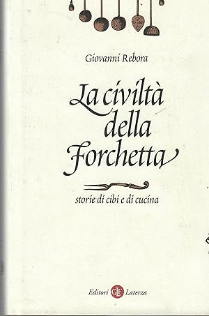 Seller image for LA CIVILTA' DELLA FORCHETTA, STORIE DI CIBI E DI CUCINA for sale by VETERA RECENTIA