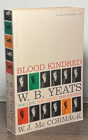 Bild des Verkufers fr Blood Kindred _ W.B. Yeats_ The Life, The Death, The Politics zum Verkauf von San Francisco Book Company