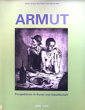 Bild des Verkufers fr Armut. Perspektiven in Kunst und Gesellschaft. zum Verkauf von books4less (Versandantiquariat Petra Gros GmbH & Co. KG)