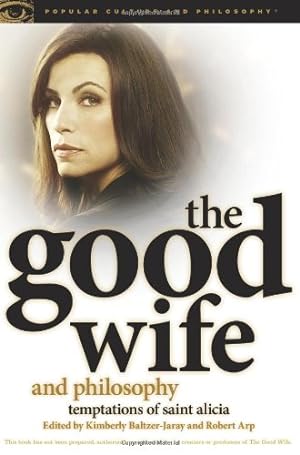 Seller image for The Good Wife and Philosophy: Temptations of Saint Alicia (Popular Culture and Philosophy) [Paperback ] for sale by booksXpress