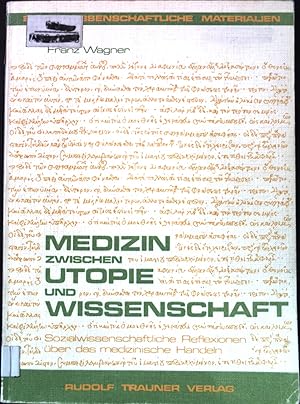 Seller image for Medizin zwischen Utopie und Wissenschaft : sozialwiss. Reflexionen ber d. med. Handeln. for sale by books4less (Versandantiquariat Petra Gros GmbH & Co. KG)