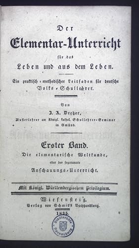 Der Elementar-Unterricht für das Leben und aus dem Leben. Ein praktisch-methodischer Leitfaden fü...