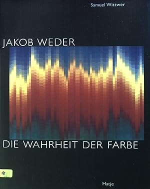 Bild des Verkufers fr Jakob Weder. Die Wahrheit der Farbe. zum Verkauf von books4less (Versandantiquariat Petra Gros GmbH & Co. KG)