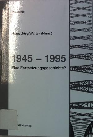 Bild des Verkufers fr 1945 - 1995: eine Fortsetzungsgeschichte?. Impulse ; N.F., Bd. 9 zum Verkauf von books4less (Versandantiquariat Petra Gros GmbH & Co. KG)