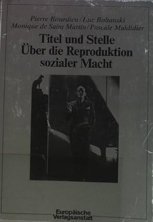 Titel und Stelle : über d. Reproduktion sozialer Macht.