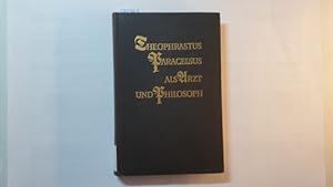Bild des Verkufers fr Theophrastus Paracelsus als Arzt und Philosoph zum Verkauf von Gebrauchtbcherlogistik  H.J. Lauterbach