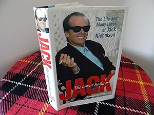 Jack: The Great Seducer The Life and Many Loves of Jack Nicholson