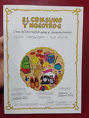 Imagen del vendedor de El consumo y nosotros. Libro de informacin sobre el consumo humano a la venta por Librera Eleutheria