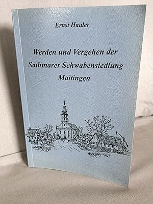 Werden und Vergehen der Sathmarer Schwabensiedlung Maitingen. Buch