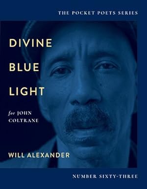Image du vendeur pour Divine Blue Light (For John Coltrane): Pocket Poets Series No. 63 (City Lights Pocket Poets Series, 63) by Alexander, Will [Paperback ] mis en vente par booksXpress