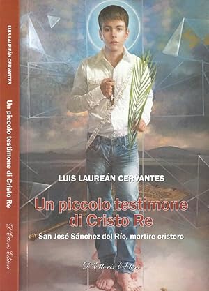 Bild des Verkufers fr Un piccolo testimone di Cristo Re San Jos Sanchez del Rio, martire cristero zum Verkauf von Biblioteca di Babele