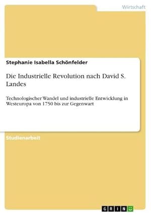 Seller image for Die Industrielle Revolution nach David S. Landes for sale by Rheinberg-Buch Andreas Meier eK