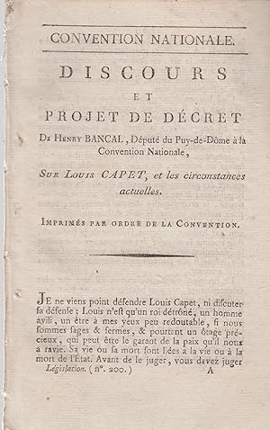 Seller image for Convention Nationale. - Discours et Projet de Dcret de Henry Bancal, Dput du Puy-de-Dme  la Convention Nationale, sur Louis Capet, et les circonstances actuelles. - Imprims par ordre de la Convention. for sale by PRISCA