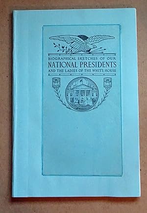 Biographical Sketches of Our National Presidents, 1932 First Ed