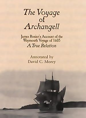 Image du vendeur pour The Voyage of Archangell: James Rosier's Account of the Weymouth Voyage of 1605 by Morey, David C [Hardcover ] mis en vente par booksXpress