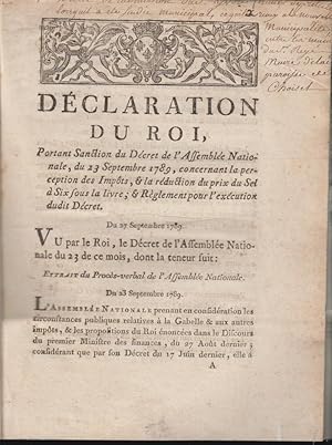 Image du vendeur pour Dclaration du roi, portant sanction du dcret de l'Assemble nationale, du 23 septembre 1789, concernant la perception des impts, & la rduction du prix du sel  six sous la livre, & rglement pour l'excution dudit dcret : du 27 septembre 1789. mis en vente par PRISCA