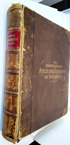 The Comprehensive Atlas & Geography of The World : Comprising an Extensive Series of Maps, a Desc...