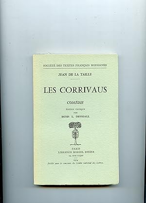 LES CORRIVAUS . Comédie . Edition critique par Denis Drysdall