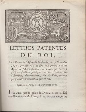 Seller image for Lettres patentes du Roi, sur le Dcret de l'Assemble nationale, du 27 novembre 1789, portant qu'il ne sera plus permis  aucun agent de l'administration, ni  ceux qui exercent quelques fonctions publiques, de rien recevoir  titre d'trennes, gratifications, vin de ville ou sous quelqu'autre dnomination que ce soit. Donnes . le 29 novembre 1789. for sale by PRISCA