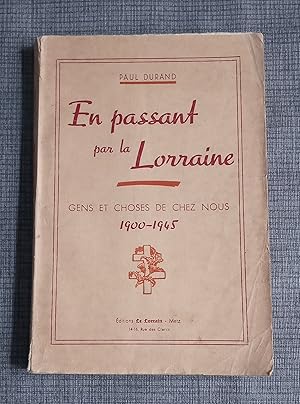 En passant par la Lorraine - Gens et choses de chez nous 1900-1945