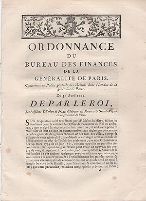 Bild des Verkufers fr Ordonnance du Bureau des Finances de la Gnralit de Paris, concernant la Police gnrale des chemins dans l'tendue de la gnralit de Paris. - Du 30 Avril 1772. zum Verkauf von PRISCA