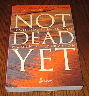 Not Dead Yet: Feminism, Passion and Women's Liberation