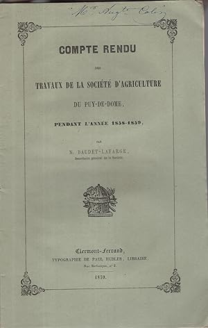 Seller image for Compte-rendu des travaux de la Socit d'agriculture du Puy-de-Dme . par M. Baudet-Lafarge . 1858-1859 for sale by PRISCA