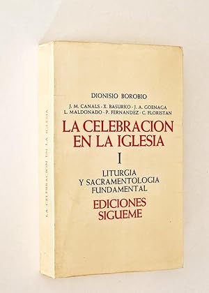 LA CELEBRACIÓN EN LA IGLESIA I. Liturgia y Sacramentología fundamental