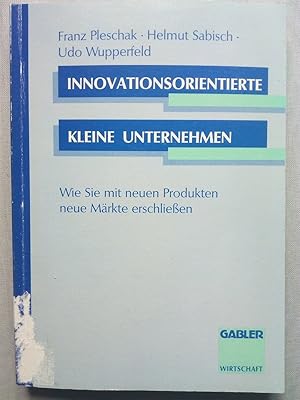 Imagen del vendedor de Innovationsorientierte kleine Unternehmen - Wie Sie mit neuen Produkten neue Mrkte erschlieen a la venta por Versandantiquariat Jena