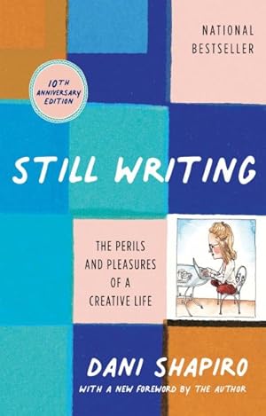 Image du vendeur pour Still Writing : The Perils and Pleasures of a Creative Life mis en vente par GreatBookPrices