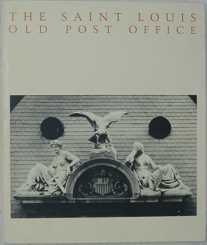 Seller image for The Saint Louis Old Post Office: A History and Architectural Guide to the Building and Its Neighborhood for sale by Powell's Bookstores Chicago, ABAA