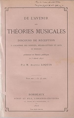 Image du vendeur pour De l'avenir des thories musicales. Discours de rception  l'Acadmie des Sciences, Belles-Lettres et Arts de Bordeaux, prononc en sance publique le 3 avril 1873 mis en vente par PRISCA