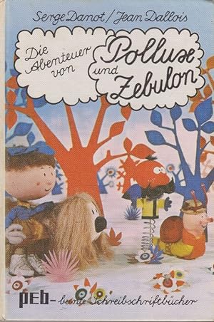 Die Abenteuer von Pollux und Zebulon. (Peb-bunte Schreibschriftbücher. Peb-Bücherei).