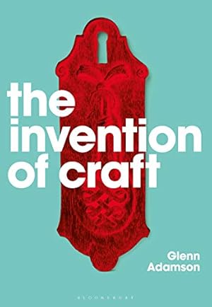 Imagen del vendedor de The Invention of Craft by Adamson, Glenn [Paperback ] a la venta por booksXpress